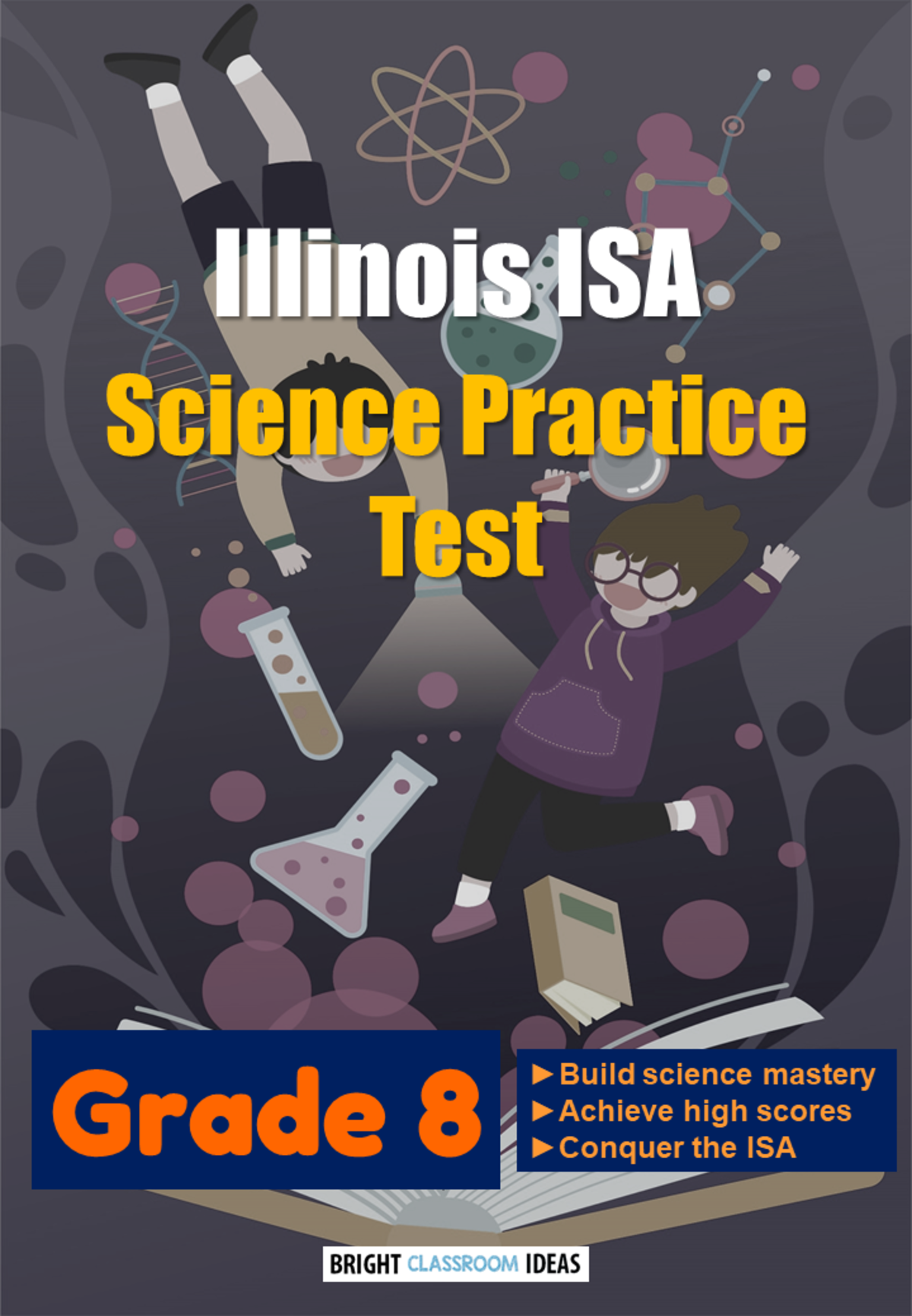 An educational teaching resource from Bright Classroom Ideas Marketplace entitled Illinois (ISA) Science Practice Test for Grade 8 downloadable at Teach Simple.
