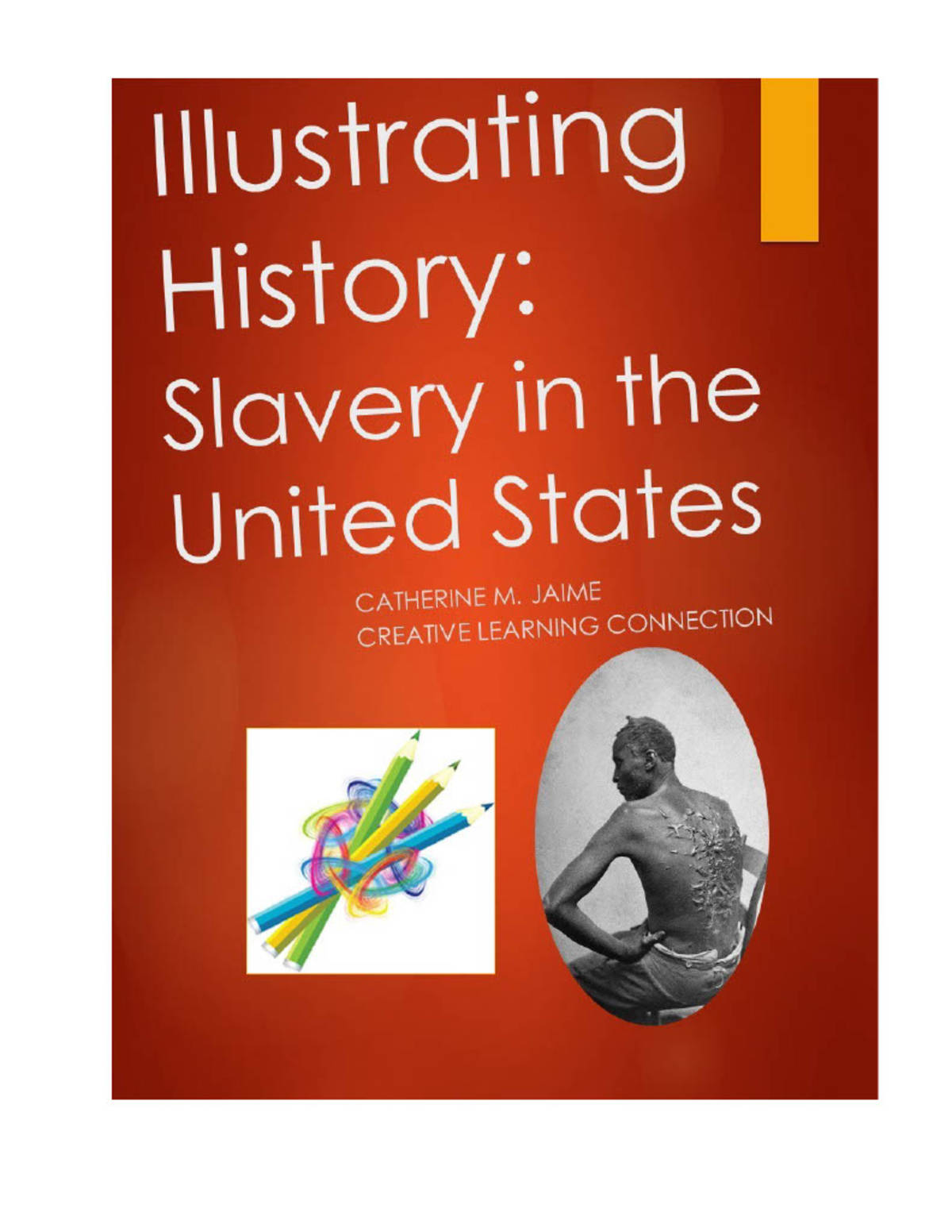 An educational teaching resource from Creative Learning Connection entitled Illustrating History: Slavery in the United States Activity Book downloadable at Teach Simple.