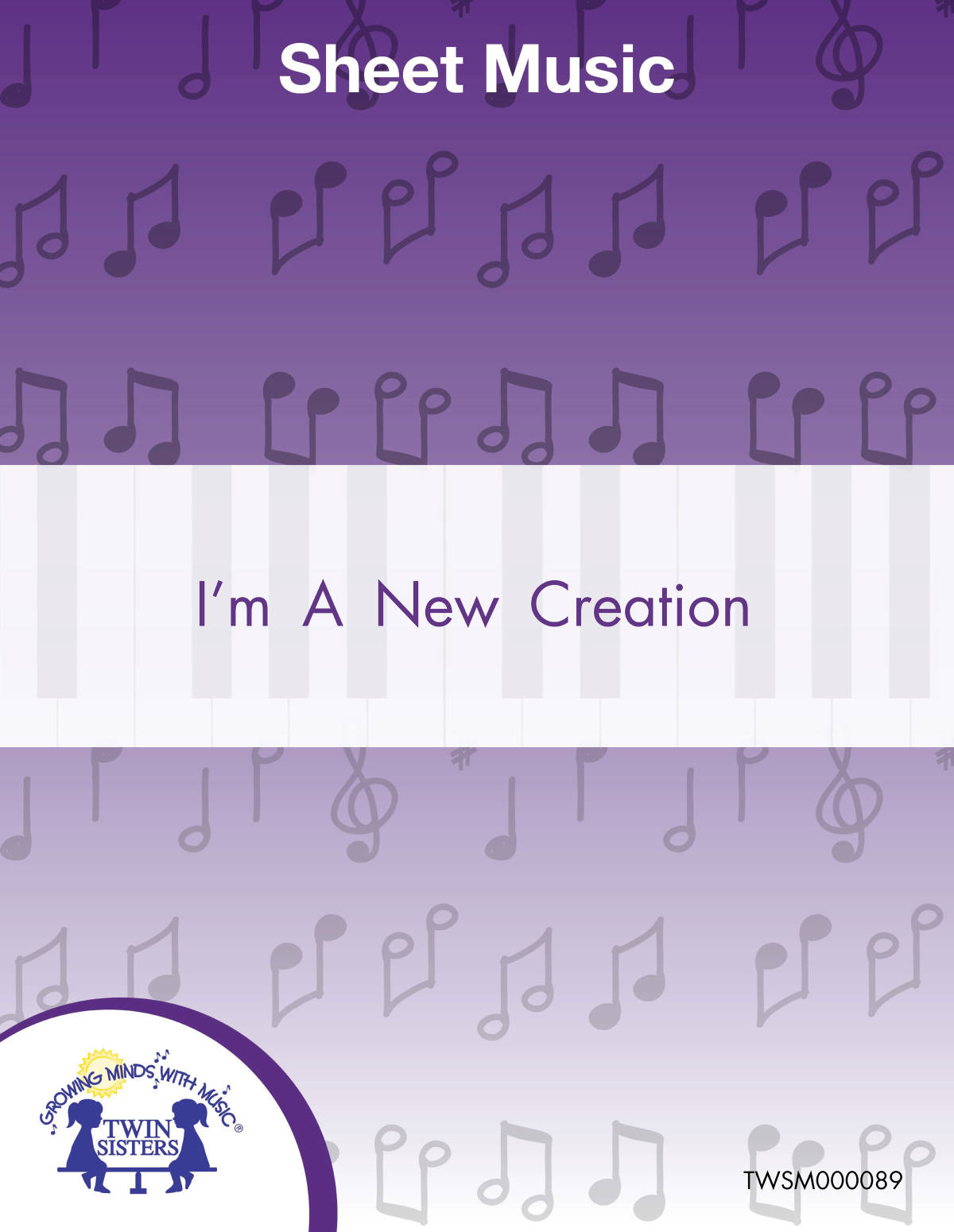 An educational teaching resource from Twin Sisters Digital Media entitled I'm A New Creation Sheet Music downloadable at Teach Simple.