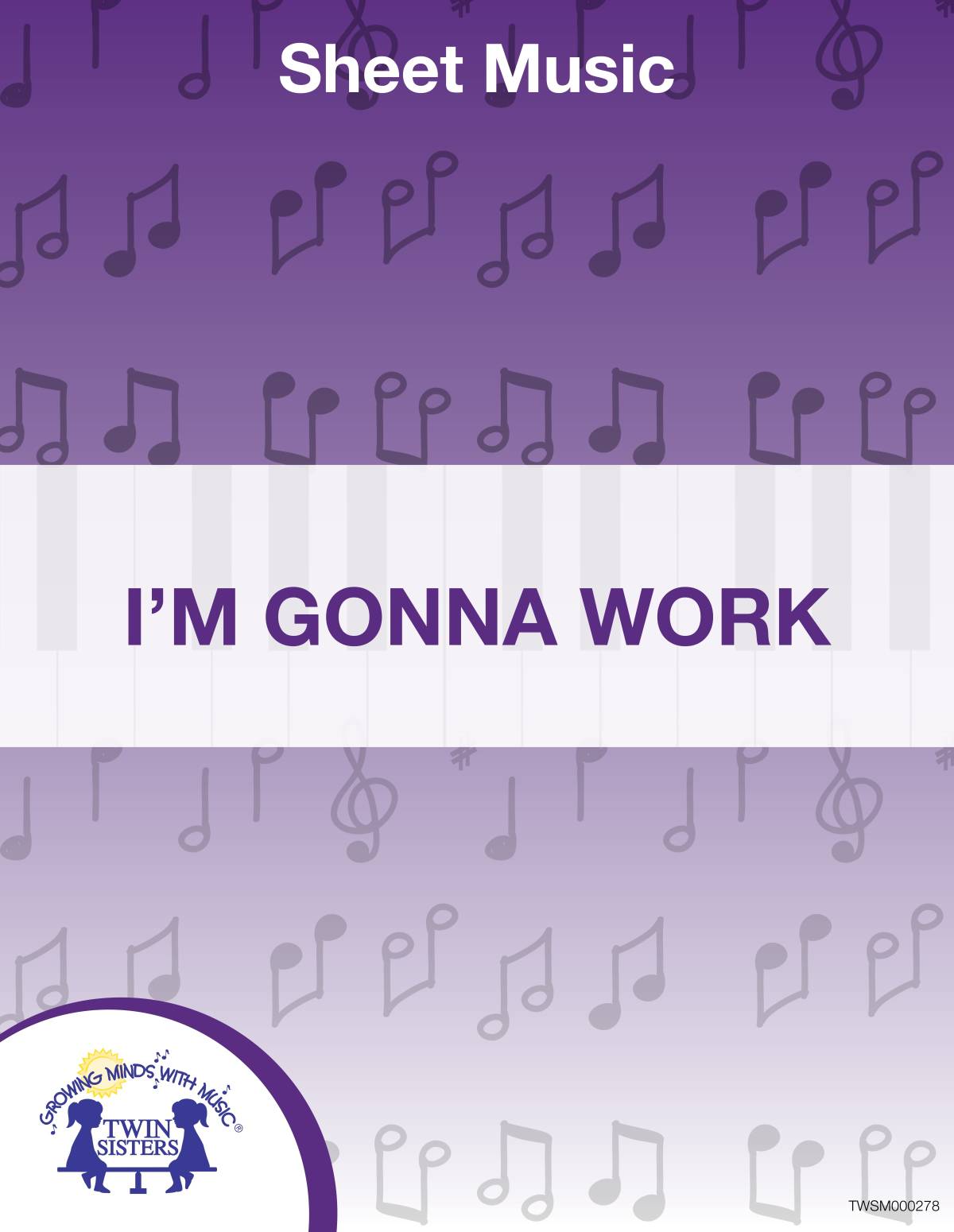 An educational teaching resource from Twin Sisters Digital Media entitled I'm Gonna Work Sheet Music downloadable at Teach Simple.