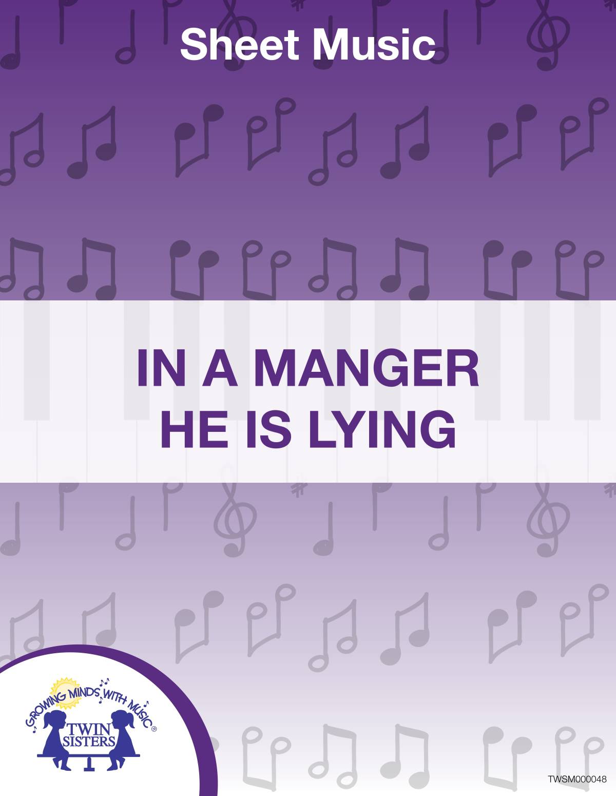 An educational teaching resource from Twin Sisters Digital Media entitled In A Manger He Is Lying Sheet Music downloadable at Teach Simple.