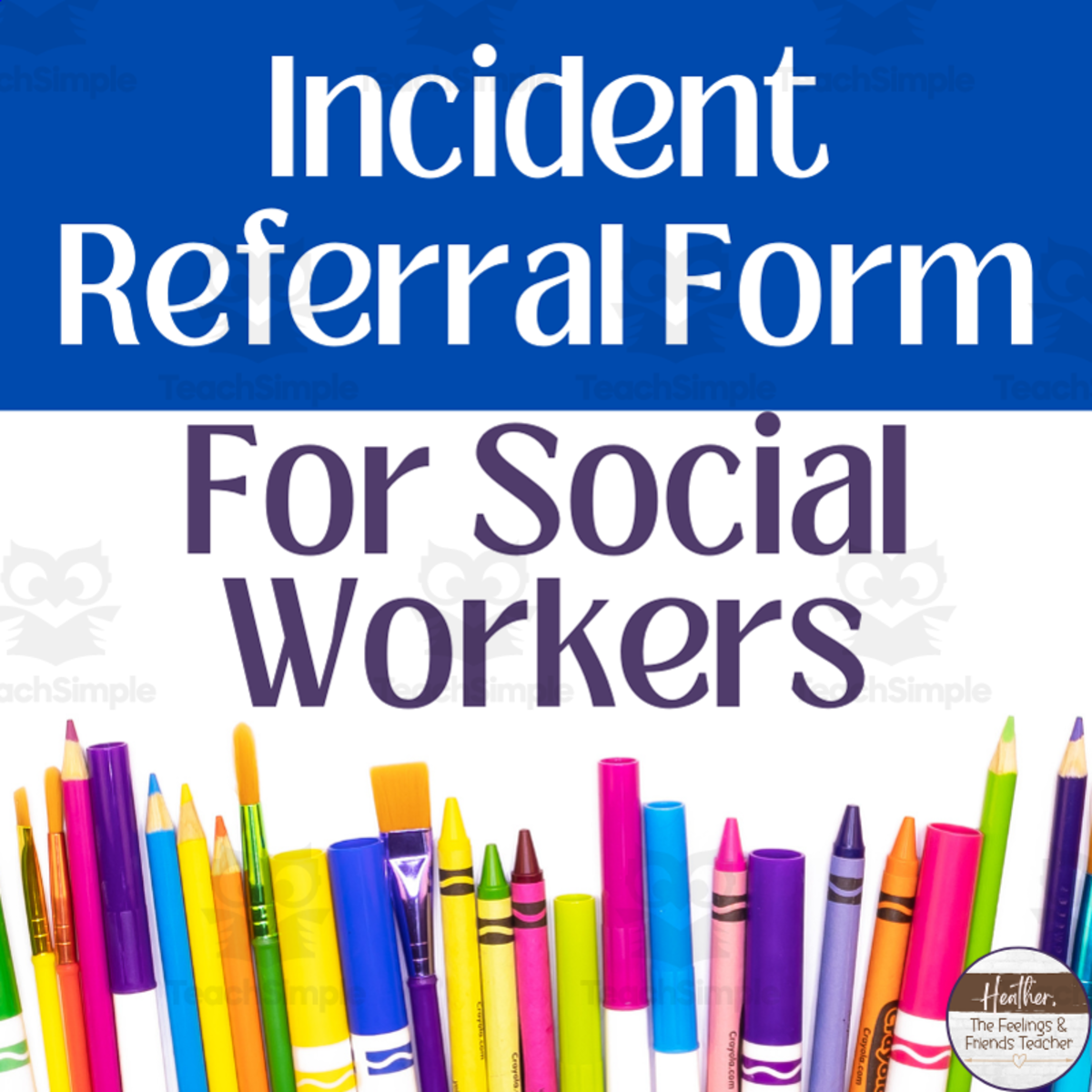 An educational teaching resource from The Feelings and Friends Teacher entitled Incident Referral Forms For Social Workers-- DCFS/SASS Referrals downloadable at Teach Simple.