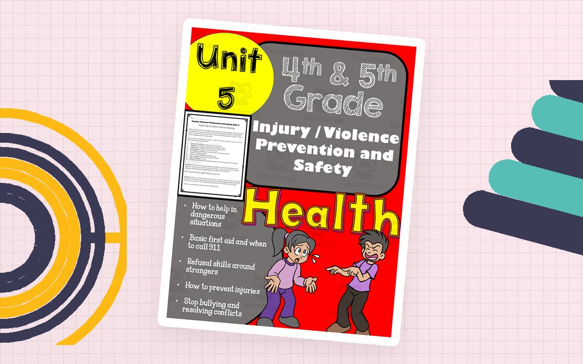 An educational teaching resource from K-5 Treasures entitled Injury and Violence Prevention Health: 4th and 5th Grade Unit 5 downloadable at Teach Simple.