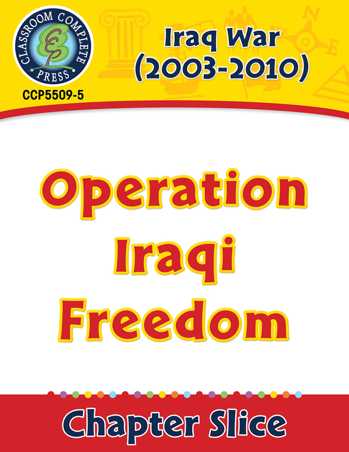 An educational teaching resource from Classroom Complete Press entitled Iraq War (2003-2010): Operation Iraqi Freedom Gr. 5-8 downloadable at Teach Simple.