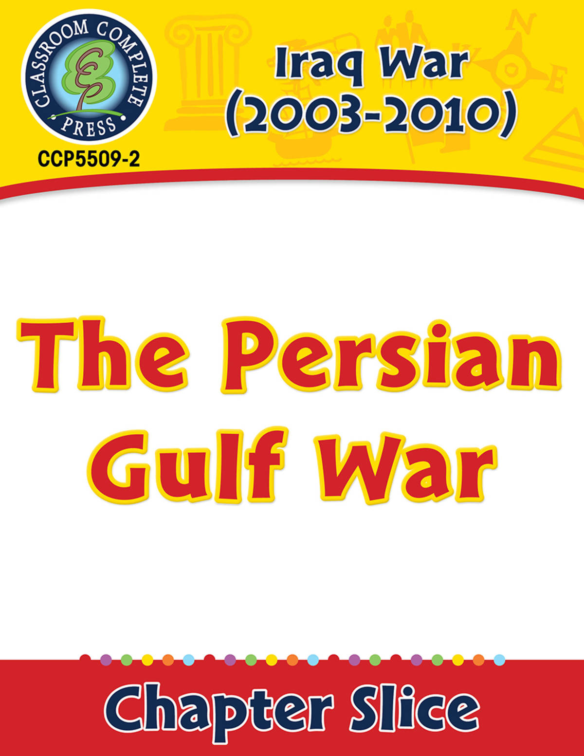 An educational teaching resource from Classroom Complete Press entitled Iraq War (2003-2010): The Persian Gulf War Gr. 5-8 downloadable at Teach Simple.