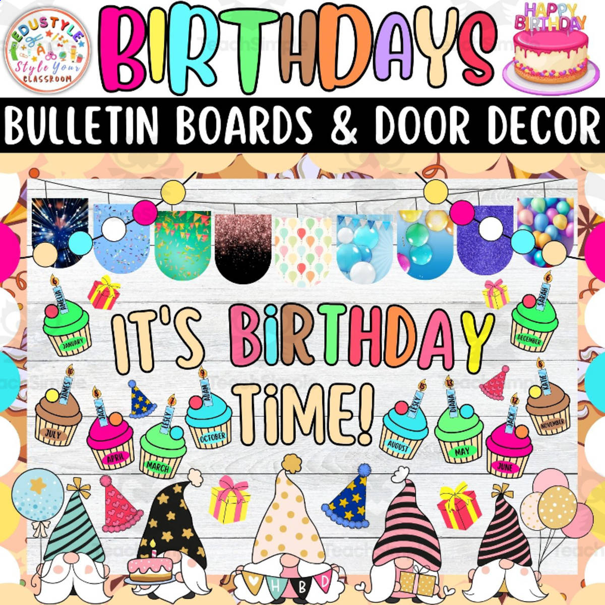 An educational teaching resource from Style Your Classroom entitled It's Birthday Time!: Birthday Bulletin board And door Decor kit downloadable at Teach Simple.