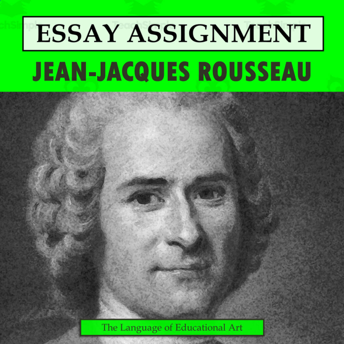 An educational teaching resource from The Language of Educational Art, LLC entitled Jean-Jacques Rousseau Research Organizer & Essay Assignment downloadable at Teach Simple.