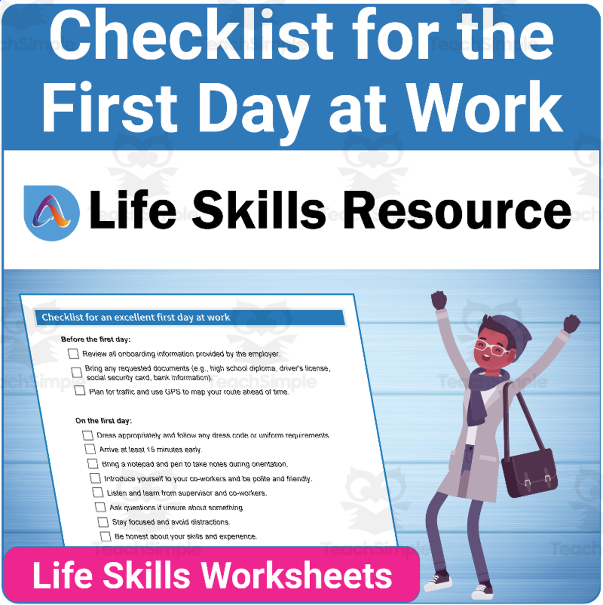 An educational teaching resource from Adulting Life Skills Resources entitled Job Resource - A Checklist for an Excellent First Day at Work downloadable at Teach Simple.