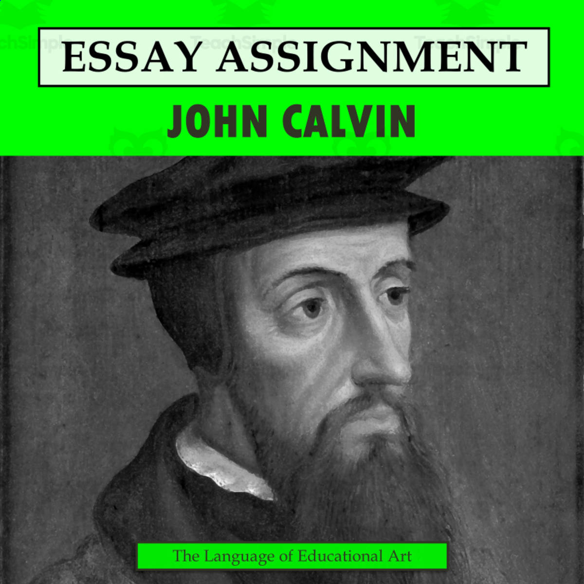 An educational teaching resource from The Language of Educational Art, LLC entitled John Calvin Research Organizer & Essay Assignment downloadable at Teach Simple.