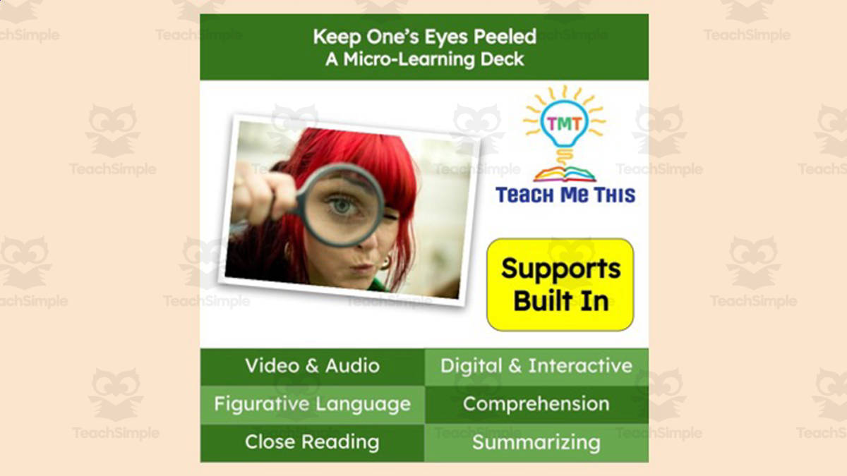 An educational teaching resource from Teach Me This entitled Keep One's Eyes Peeled | Figurative Language Activity | Micro-Learning Deck downloadable at Teach Simple.