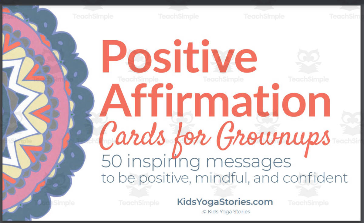 An educational teaching resource from Kids Yoga Stories entitled Kids Yoga Stories: Positive Affirmation Cards for Grownups downloadable at Teach Simple.