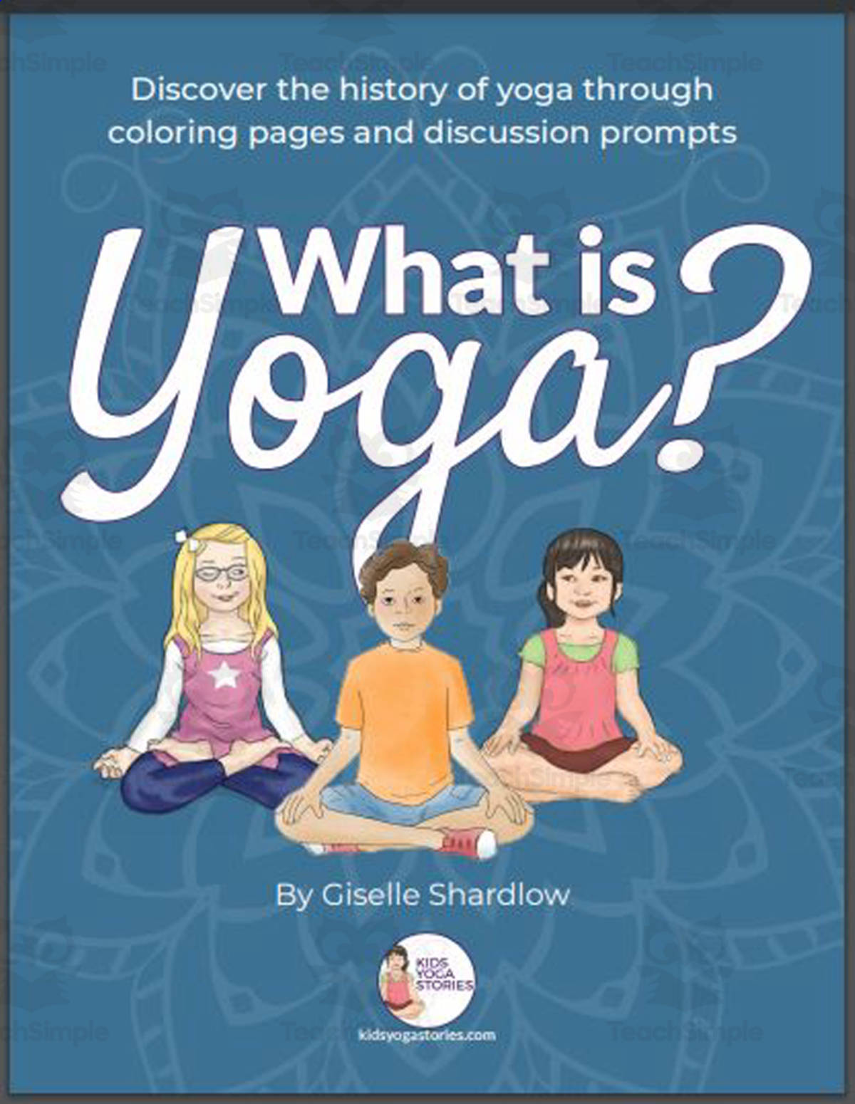 An educational teaching resource from Kids Yoga Stories entitled Kids Yoga Stories: What is Yoga? eBook and Coloring Book downloadable at Teach Simple.