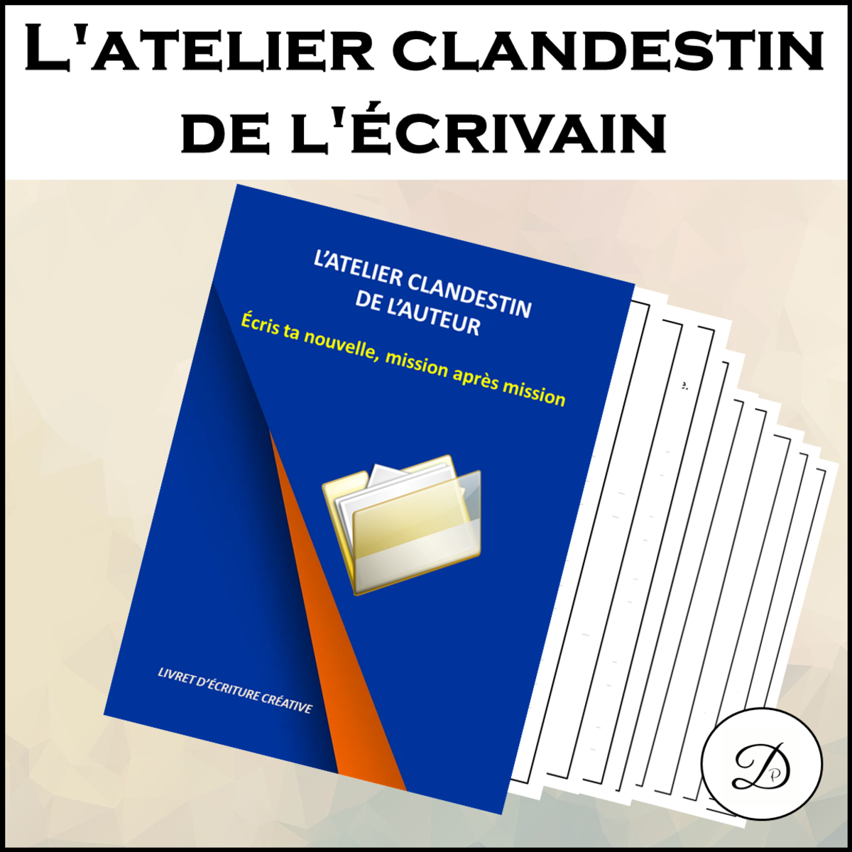 An educational teaching resource from French with Paul David entitled L'atelier clandestin de l'écrivain - Livret d'écriture créative downloadable at Teach Simple.