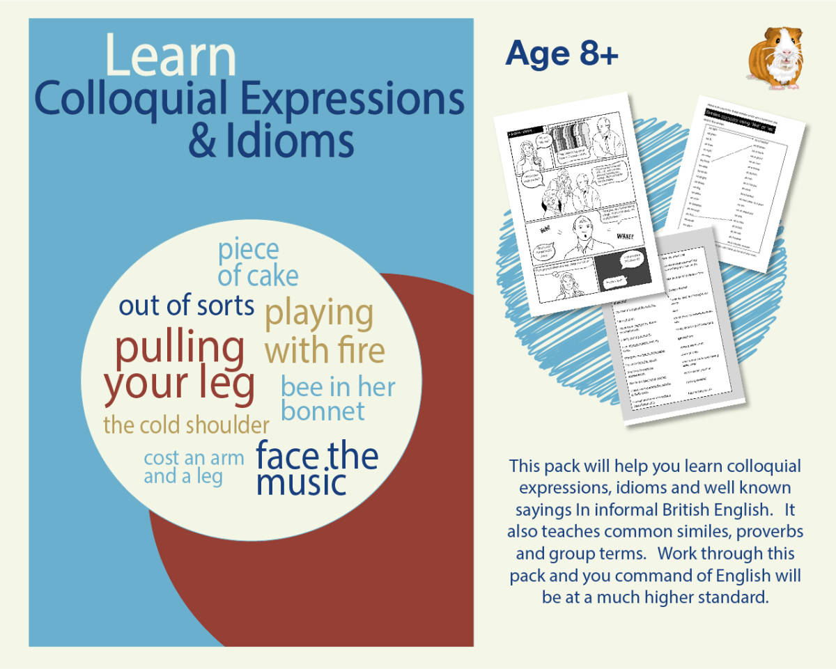 An educational teaching resource from Guinea Pig Education entitled Learn Colloquial Expressions & Idioms In English (8 years +) downloadable at Teach Simple.
