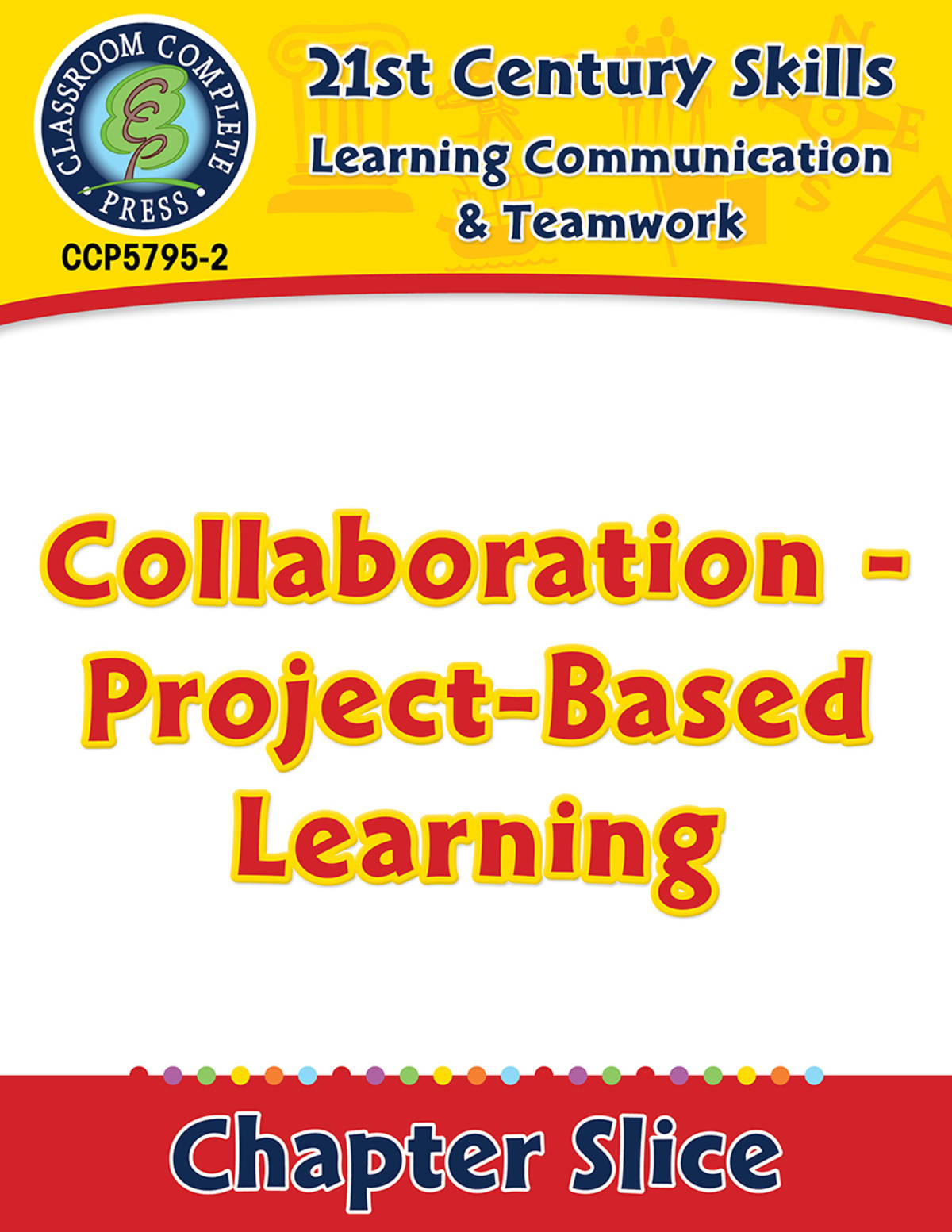 An educational teaching resource from Classroom Complete Press entitled Learning Communication & Teamwork: Collaboration - Project-Based Learning Gr. 3-8+ downloadable at Teach Simple.
