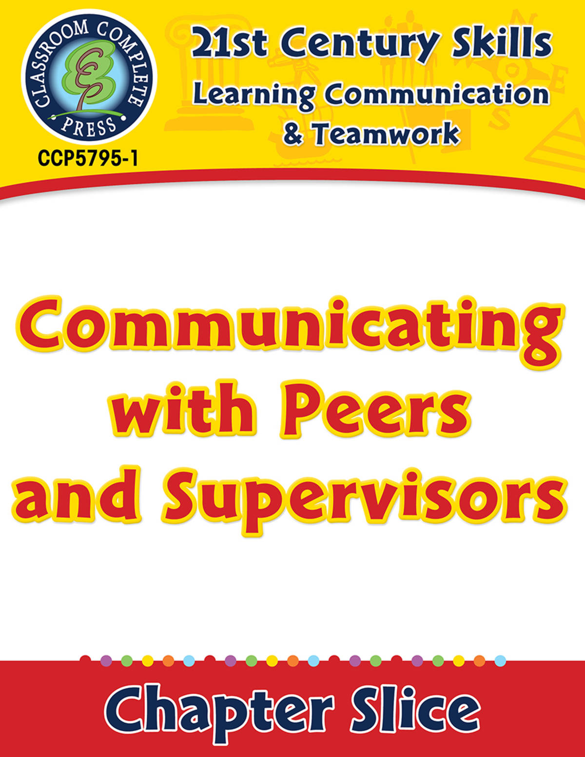 An educational teaching resource from Classroom Complete Press entitled Learning Communication & Teamwork: Communicating with Peers and Supervisors Gr. 3-8+ downloadable at Teach Simple.