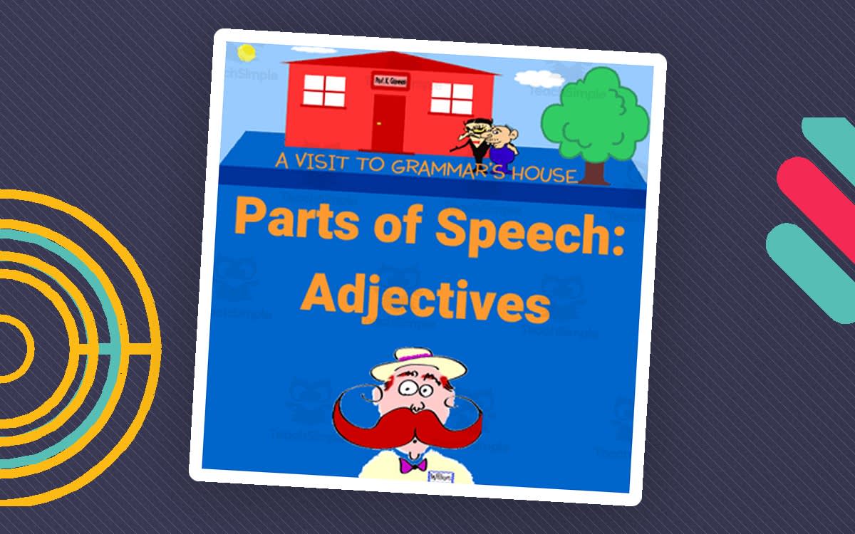 An educational teaching resource from Scary Good Writing With Mr. Butt and Bonefish entitled Lesson 4 -How do Adjectives Work? - A Visit to Grammar’s House with Mr. Butt and Bonefish - How to Use the Eight Parts of Speech downloadable at Teach Simple.