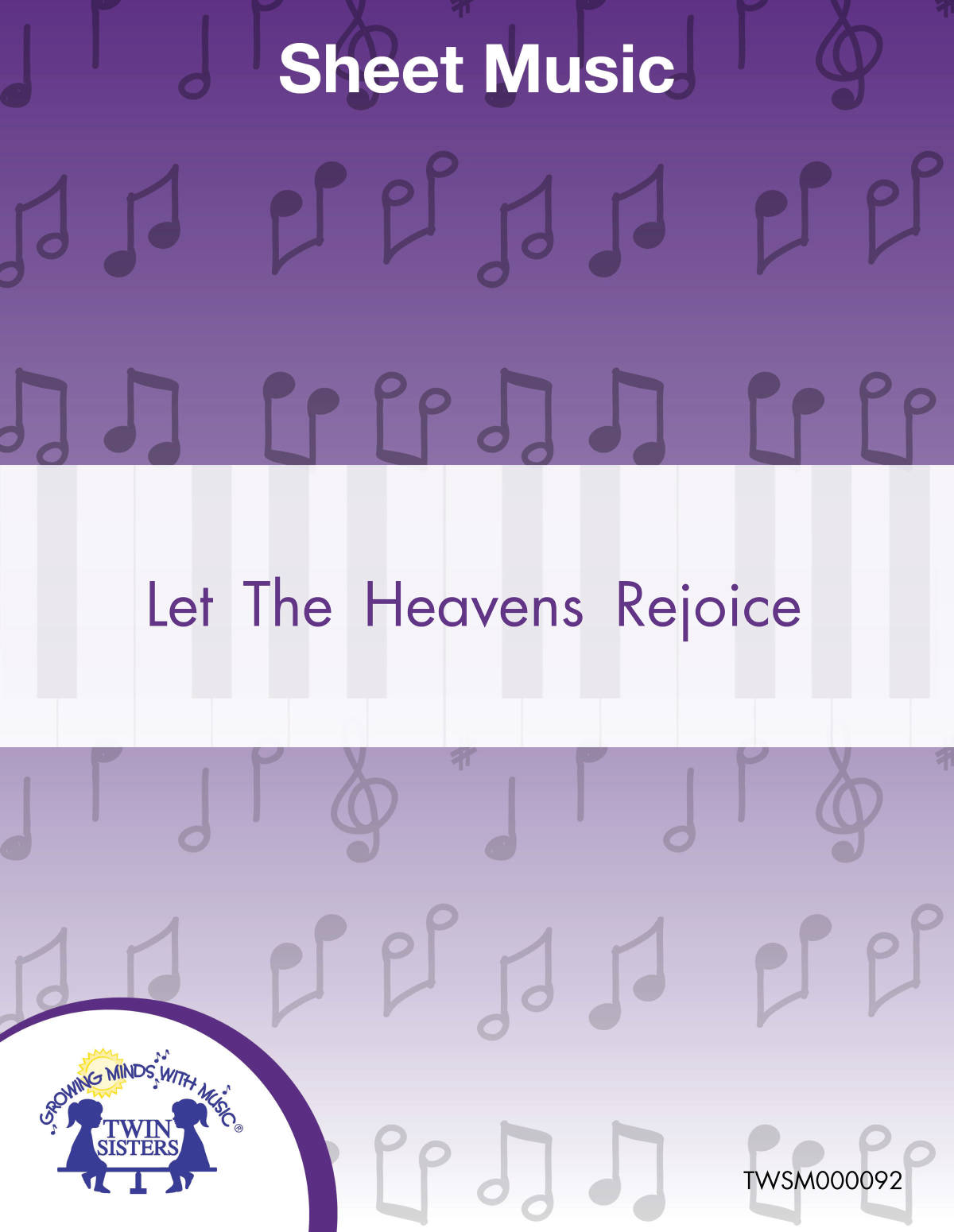 An educational teaching resource from Twin Sisters Digital Media entitled Let The Heavens Rejoice Sheet Music downloadable at Teach Simple.