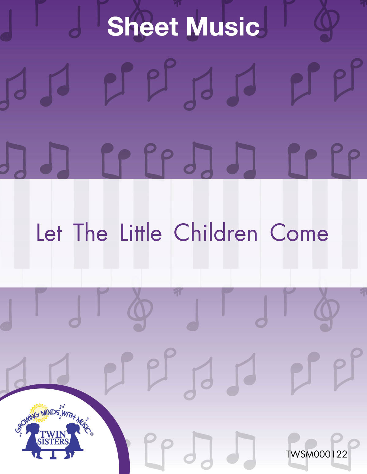 An educational teaching resource from Twin Sisters Digital Media entitled Let The Little Children Come Sheet Music downloadable at Teach Simple.