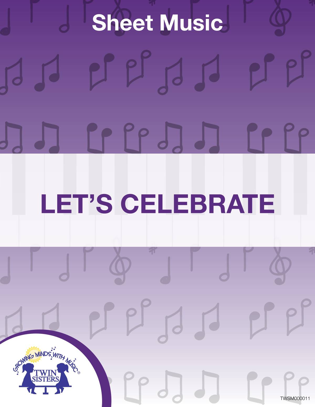 An educational teaching resource from Twin Sisters Digital Media entitled Let's Celebrate Sheet Music downloadable at Teach Simple.