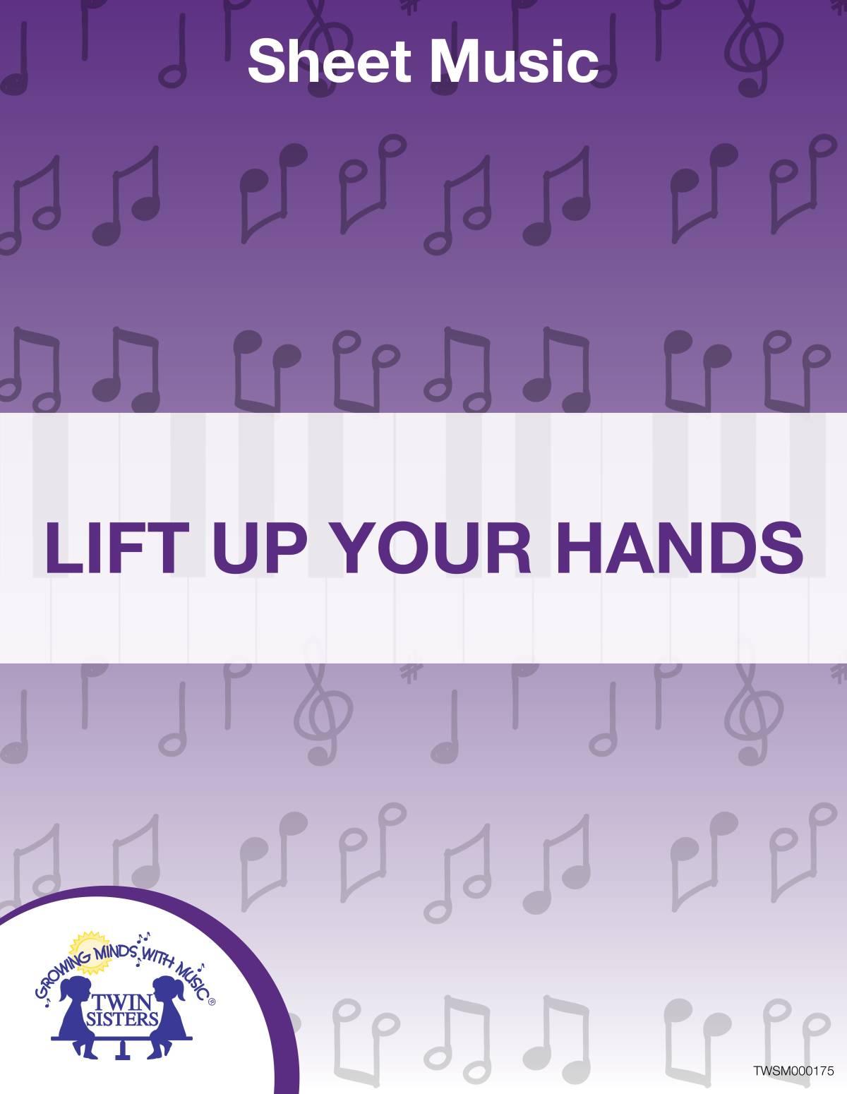 An educational teaching resource from Twin Sisters Digital Media entitled Lift Up Your Hands Sheet Music downloadable at Teach Simple.