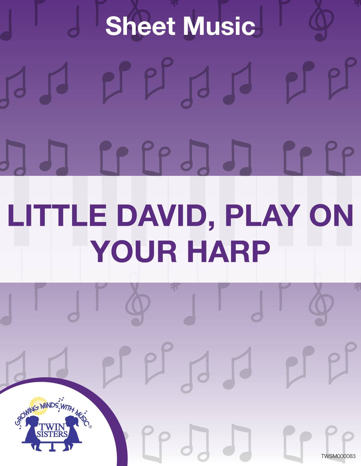 An educational teaching resource from Twin Sisters Digital Media entitled Little David, Play On Your Harp Sheet Music downloadable at Teach Simple.
