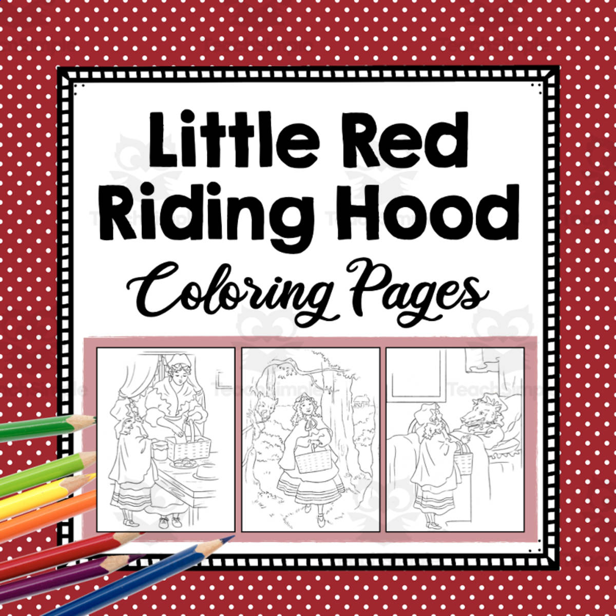 An educational teaching resource from Simply Schoolgirl entitled Little Red Riding Hood Coloring Pages downloadable at Teach Simple.