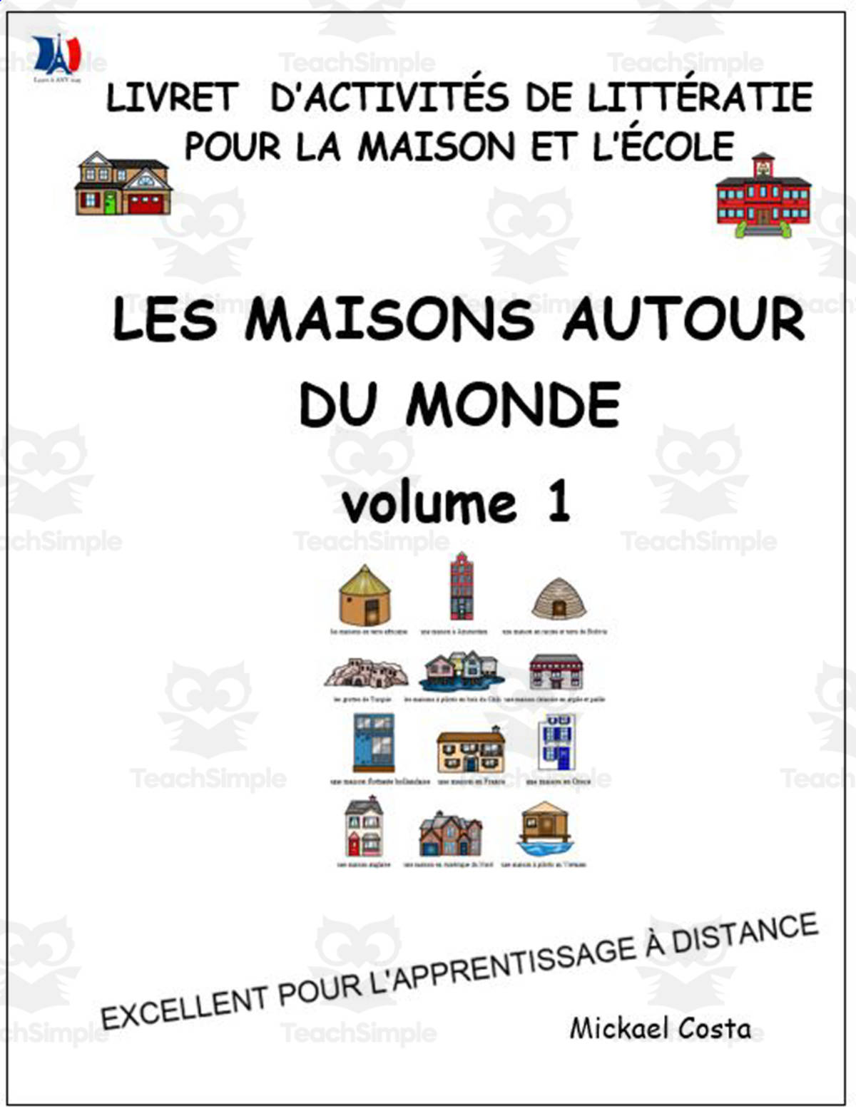 An educational teaching resource from Learn it ANY way entitled Livret d’activités de littératie et vocabulaire: Les maisons autour du monde, volume 1 downloadable at Teach Simple.