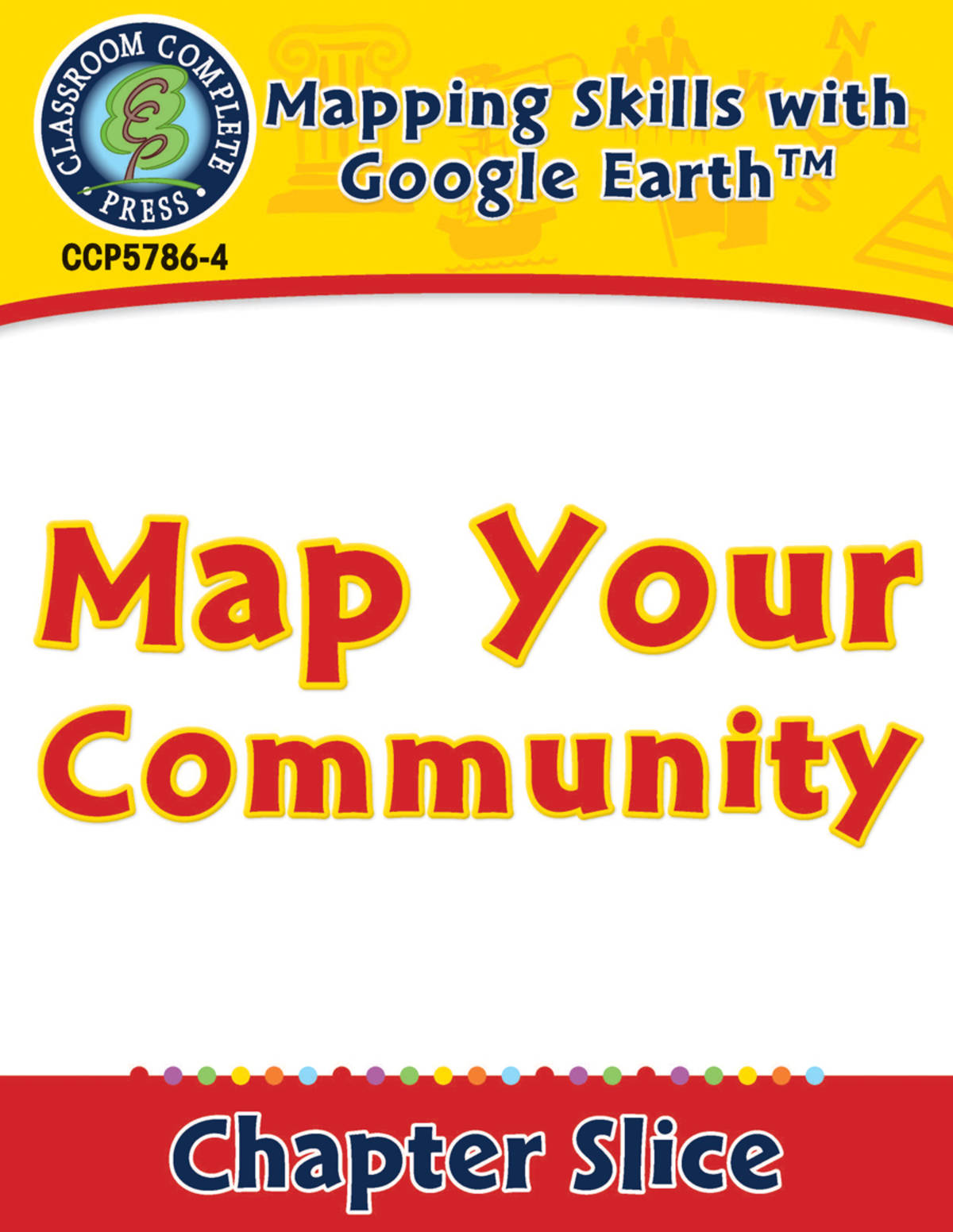 An educational teaching resource from Classroom Complete Press entitled Mapping Skills with Google Earth: Map Your Community downloadable at Teach Simple.