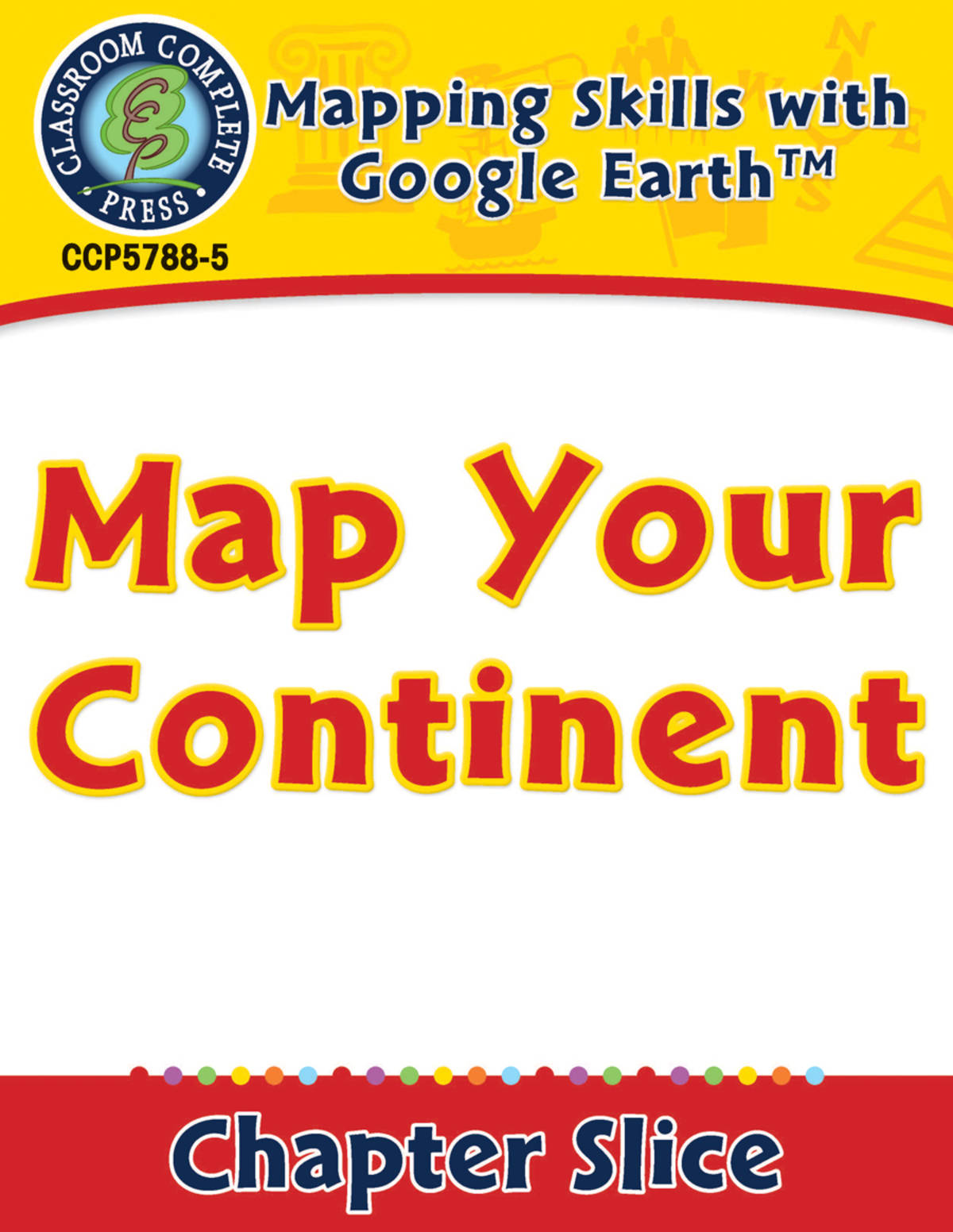 An educational teaching resource from Classroom Complete Press entitled Mapping Skills with Google Earth: Map Your Continent downloadable at Teach Simple.