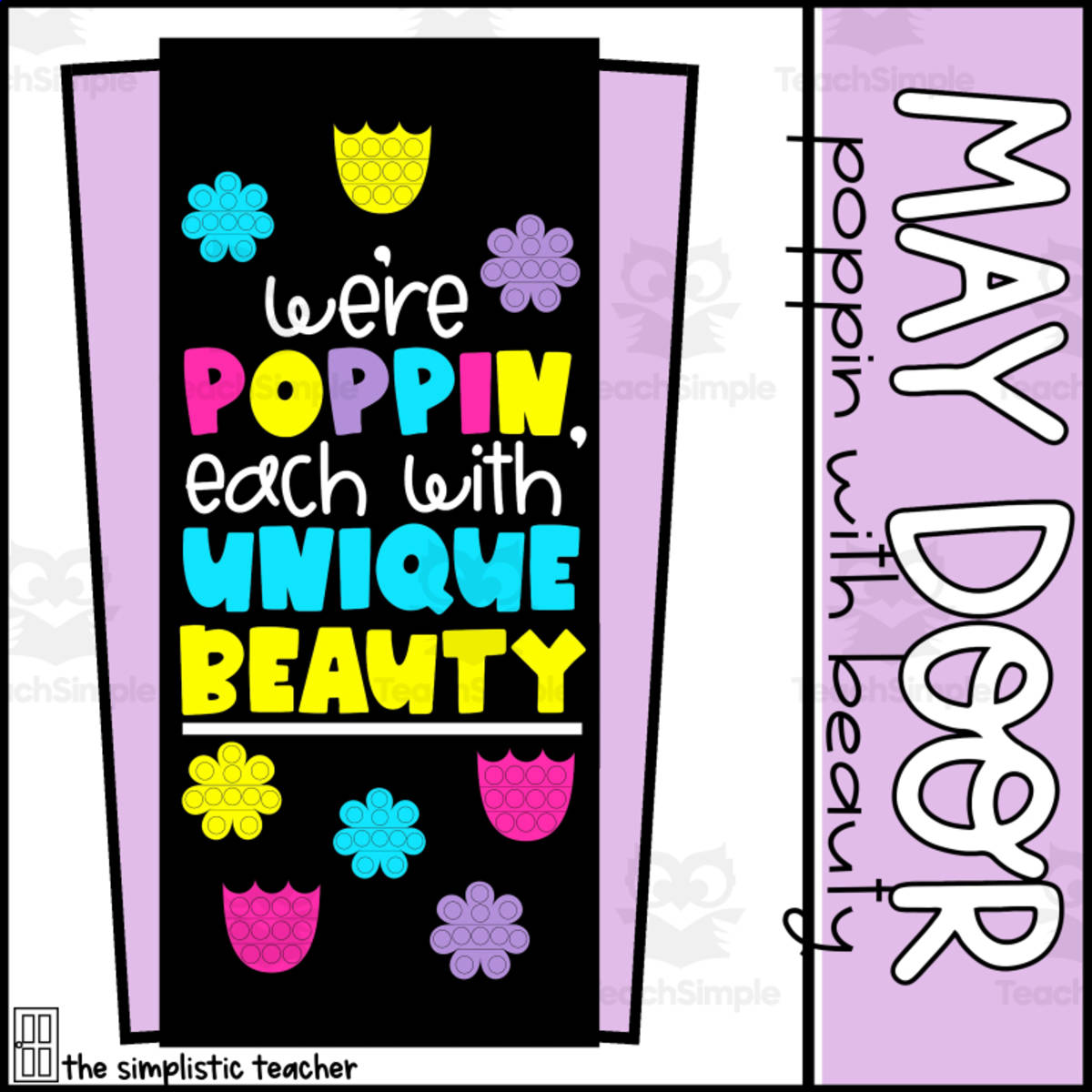 An educational teaching resource from The Simplistic Teacher entitled May Door Kit: We're Poppin' Each With Unique Beauty Flower/Pop It Themed Board downloadable at Teach Simple.