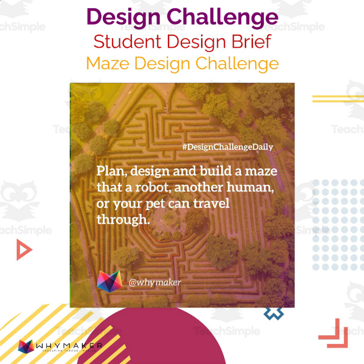 An educational teaching resource from WhyMaker entitled Maze Design Challenge downloadable at Teach Simple.