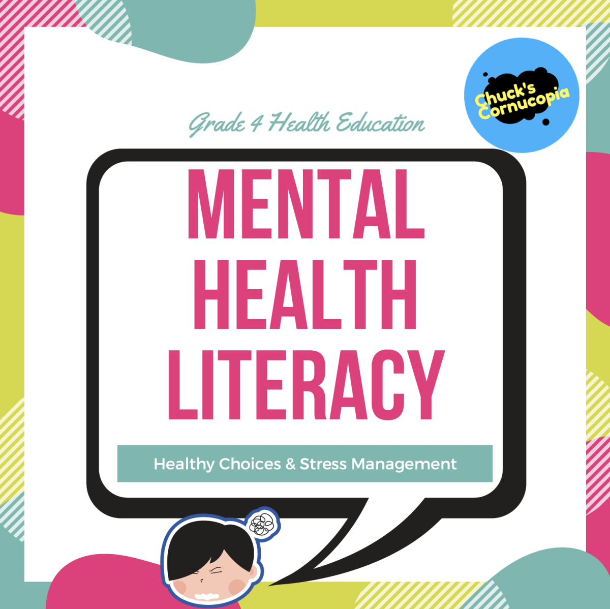 An educational teaching resource from Chuck's Cornucopia entitled Mental Health: Healthy Choices & Stress Management downloadable at Teach Simple.