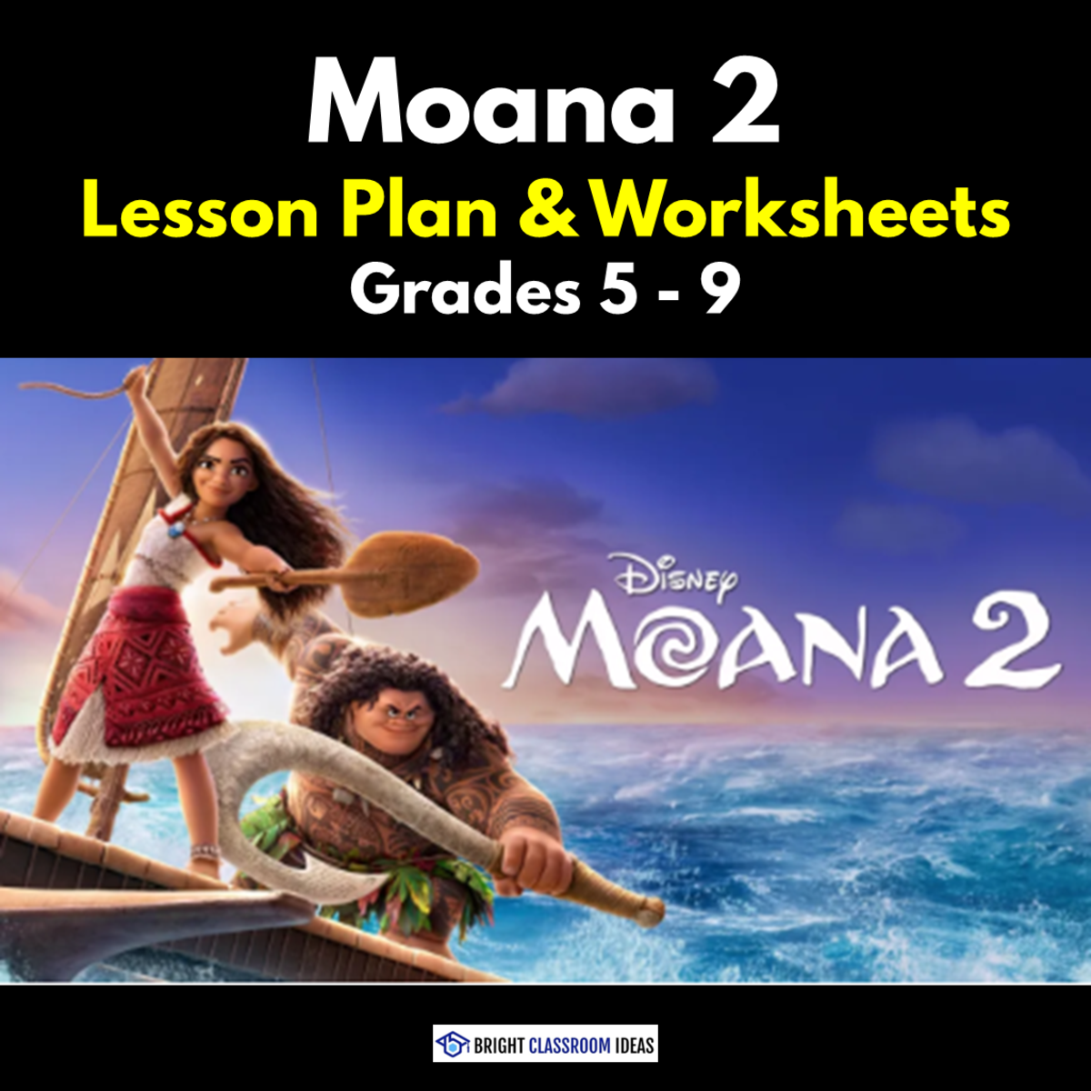 An educational teaching resource from Bright Classroom Ideas Marketplace entitled 'Moana 2' Lesson Plan & Worksheets | Grades 5 - 9 downloadable at Teach Simple.