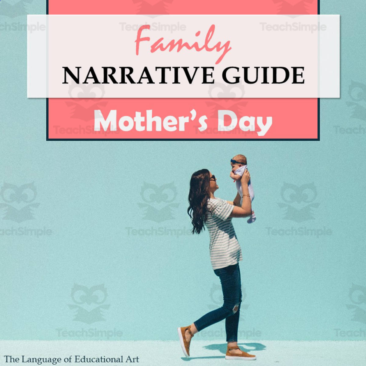 An educational teaching resource from The Language of Educational Art, LLC entitled Mother's Day Step-by-Step Narrative Writing Guide! downloadable at Teach Simple.