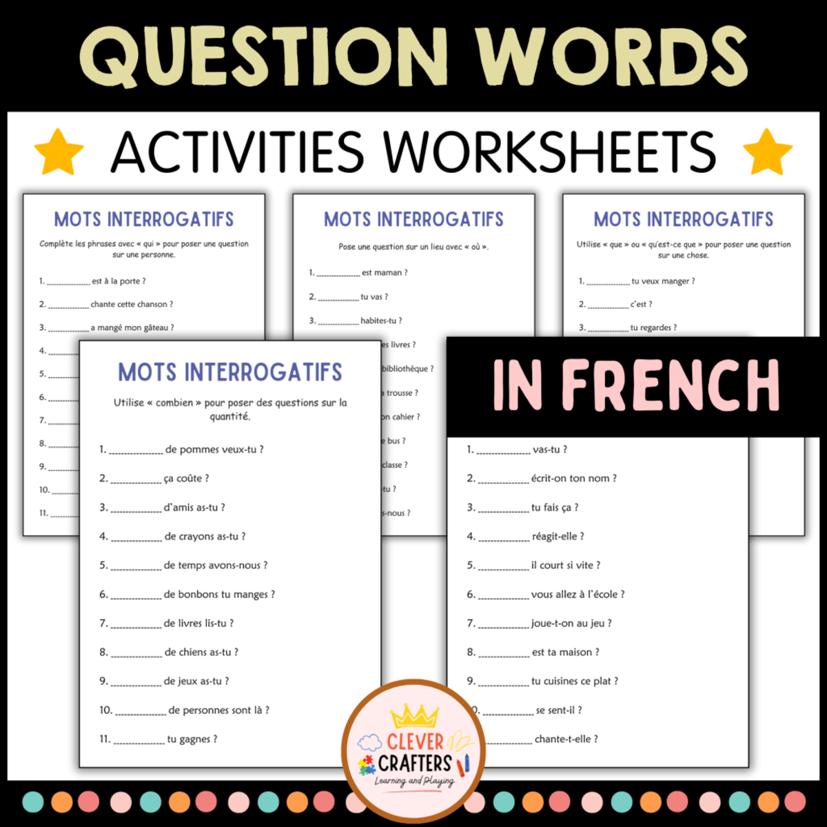 An educational teaching resource from Clever Crafters entitled Mots Interrogatifs - Question Words Worksheets in French for Grade 1 downloadable at Teach Simple.