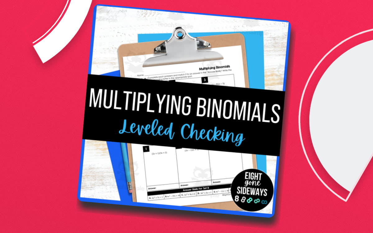 An educational teaching resource from Eight Gone Sideways entitled Multiplying Binomials - Leveled Checking Worksheet downloadable at Teach Simple.
