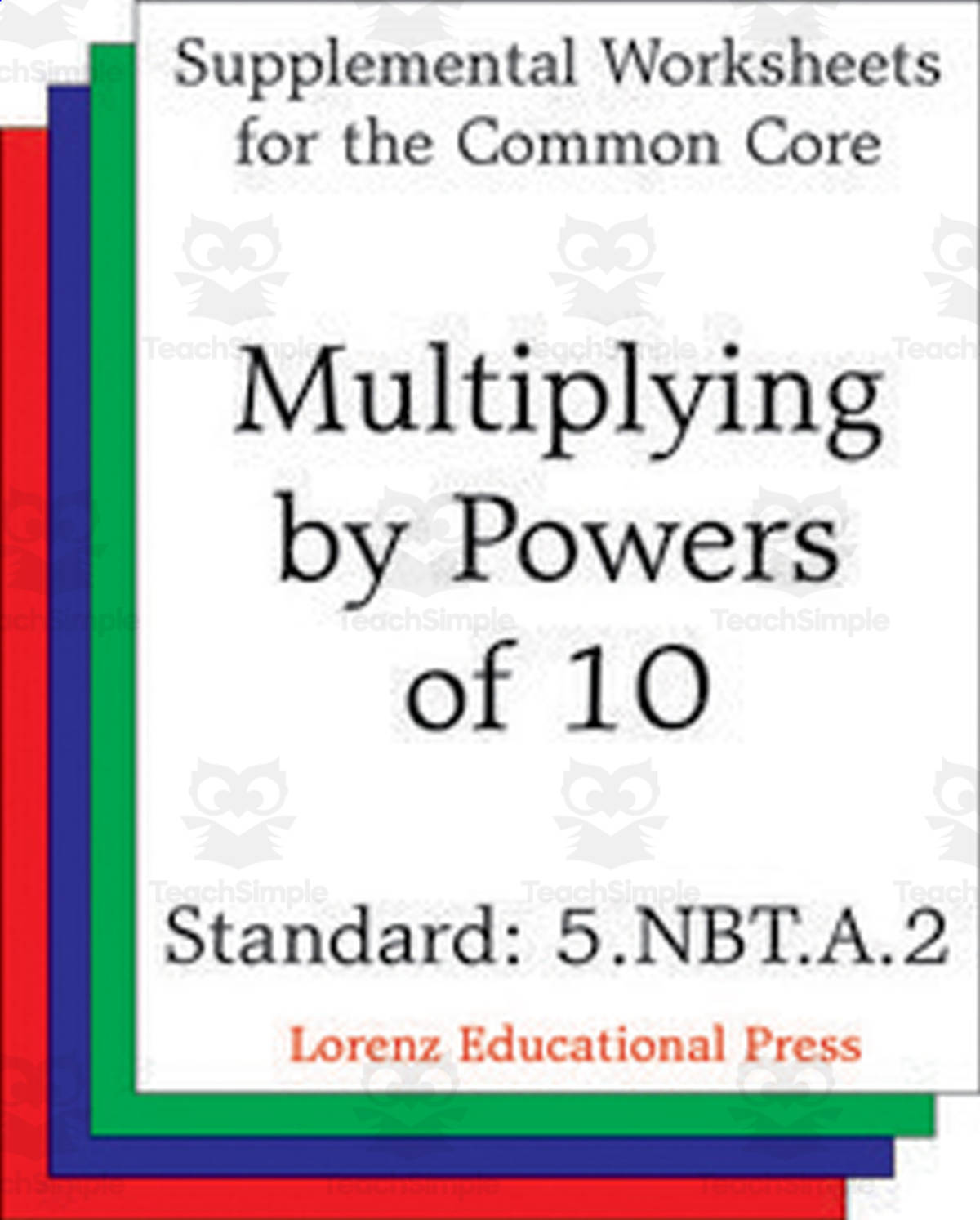 An educational teaching resource from Classroom Complete Press entitled Multiplying by Powers of 10 (CCSS 5.NBT.A.2): Supplemental Worksheets for the Common Core downloadable at Teach Simple.