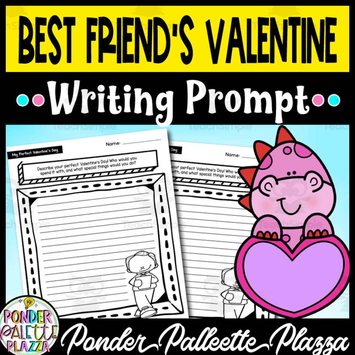 An educational teaching resource from Ponder Palette Plazza entitled My Best Friend's Valentine - Writing Prompt downloadable at Teach Simple.