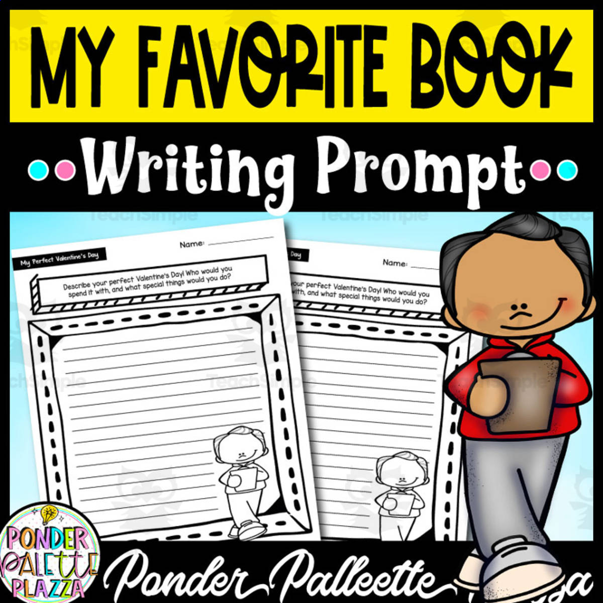 An educational teaching resource from Ponder Palette Plazza entitled My Favorite Book - Valentine's Day Writing Prompt downloadable at Teach Simple.