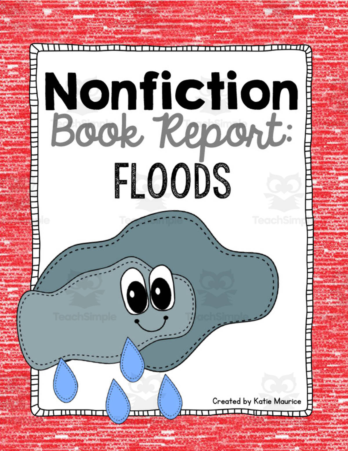 An educational teaching resource from Katie Maurice entitled Nonfiction Book Report: Floods downloadable at Teach Simple.