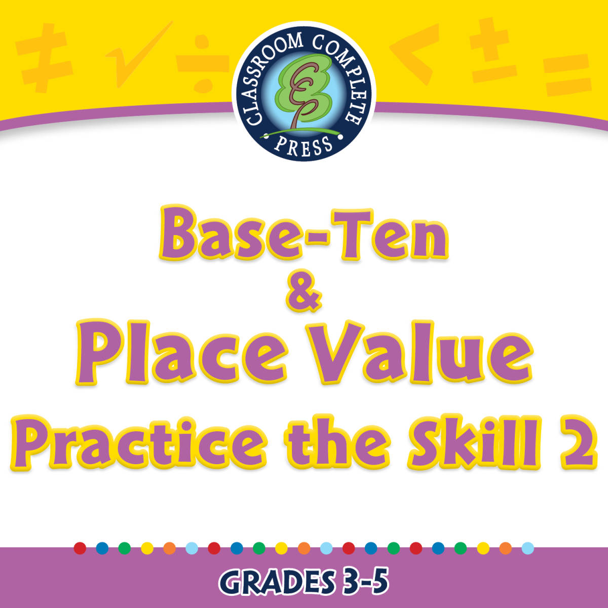 An educational teaching resource from Classroom Complete Press entitled Number & Operations: Base-Ten & Place Value for 3rd-5th - Practice the Skill 2 - PC Software downloadable at Teach Simple.