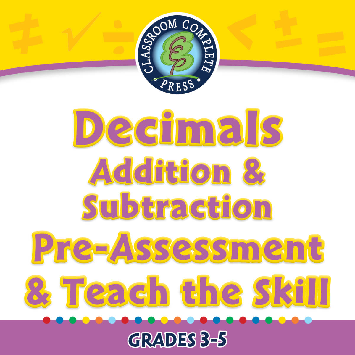 An educational teaching resource from Classroom Complete Press entitled Number & Operations: Decimals - Addition & Subtraction - Pre-Assessment & Teach the Skill - PC Software downloadable at Teach Simple.