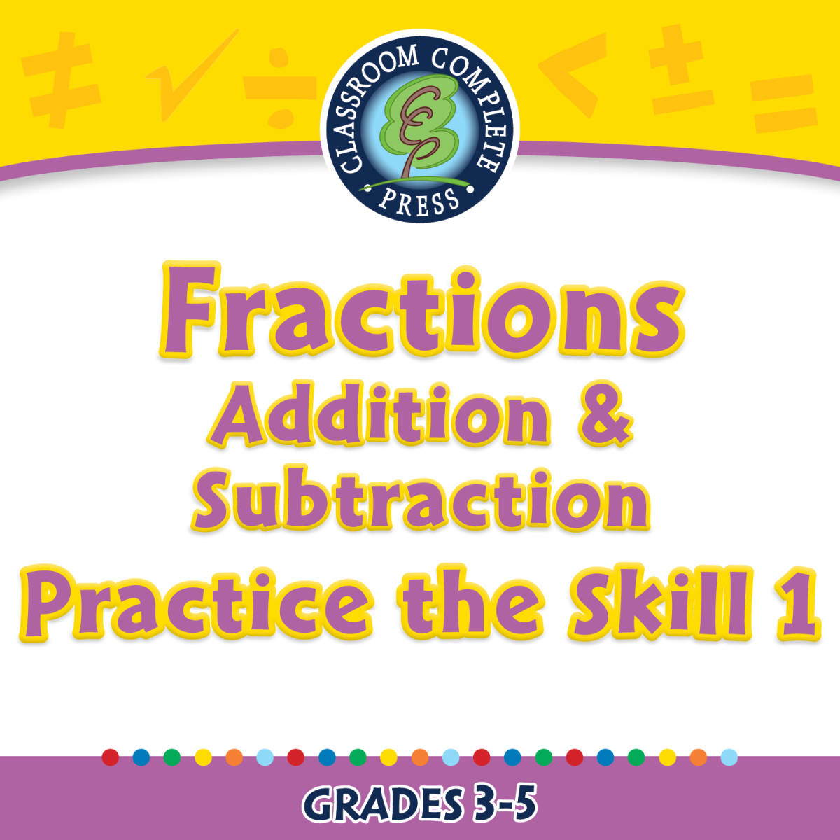 An educational teaching resource from Classroom Complete Press entitled Number & Operations: Fractions - Addition & Subtraction - Practice the Skill 1 - FLASH-MAC downloadable at Teach Simple.