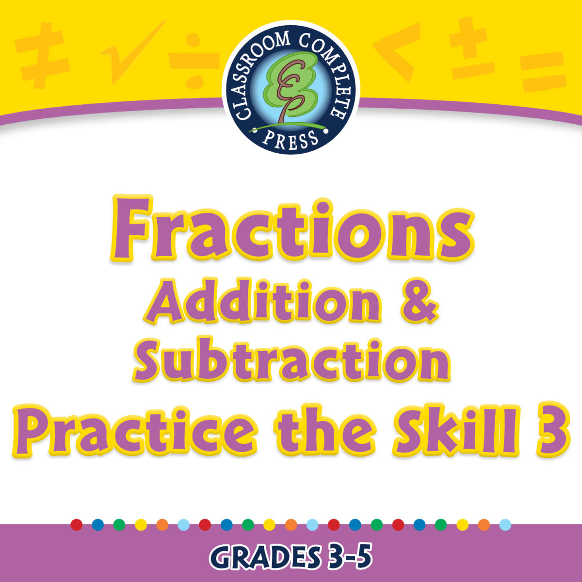 An educational teaching resource from Classroom Complete Press entitled Number & Operations: Fractions - Addition & Subtraction - Practice the Skill 3 - FLASH-MAC downloadable at Teach Simple.