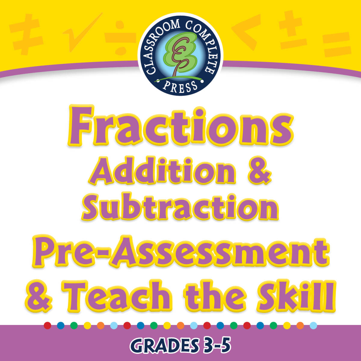 An educational teaching resource from Classroom Complete Press entitled Number & Operations: Fractions - Addition & Subtraction - Pre-Assessment & Teach the Skill - FLASH-PC downloadable at Teach Simple.