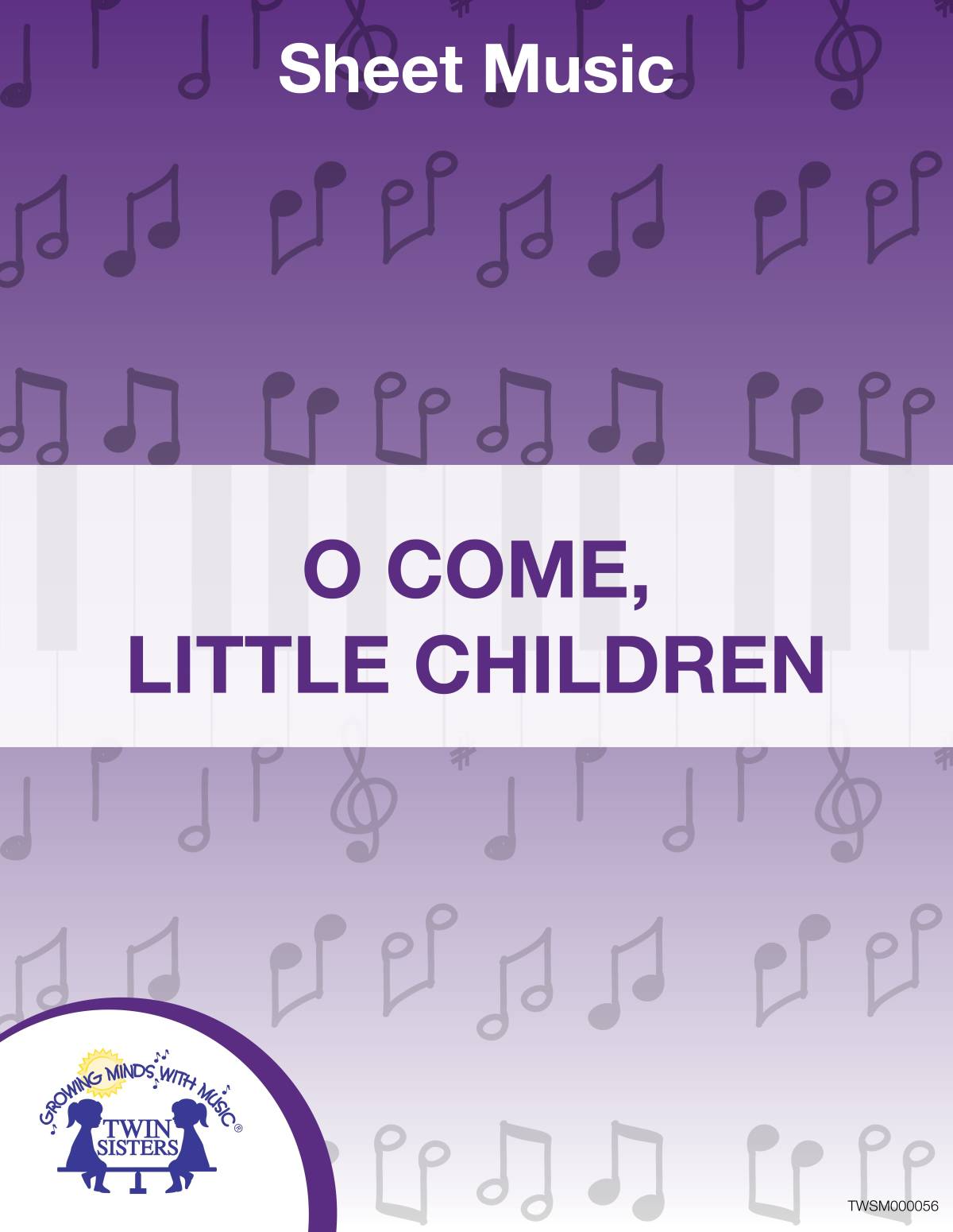 An educational teaching resource from Twin Sisters Digital Media entitled O Come, Little Children Sheet Music downloadable at Teach Simple.