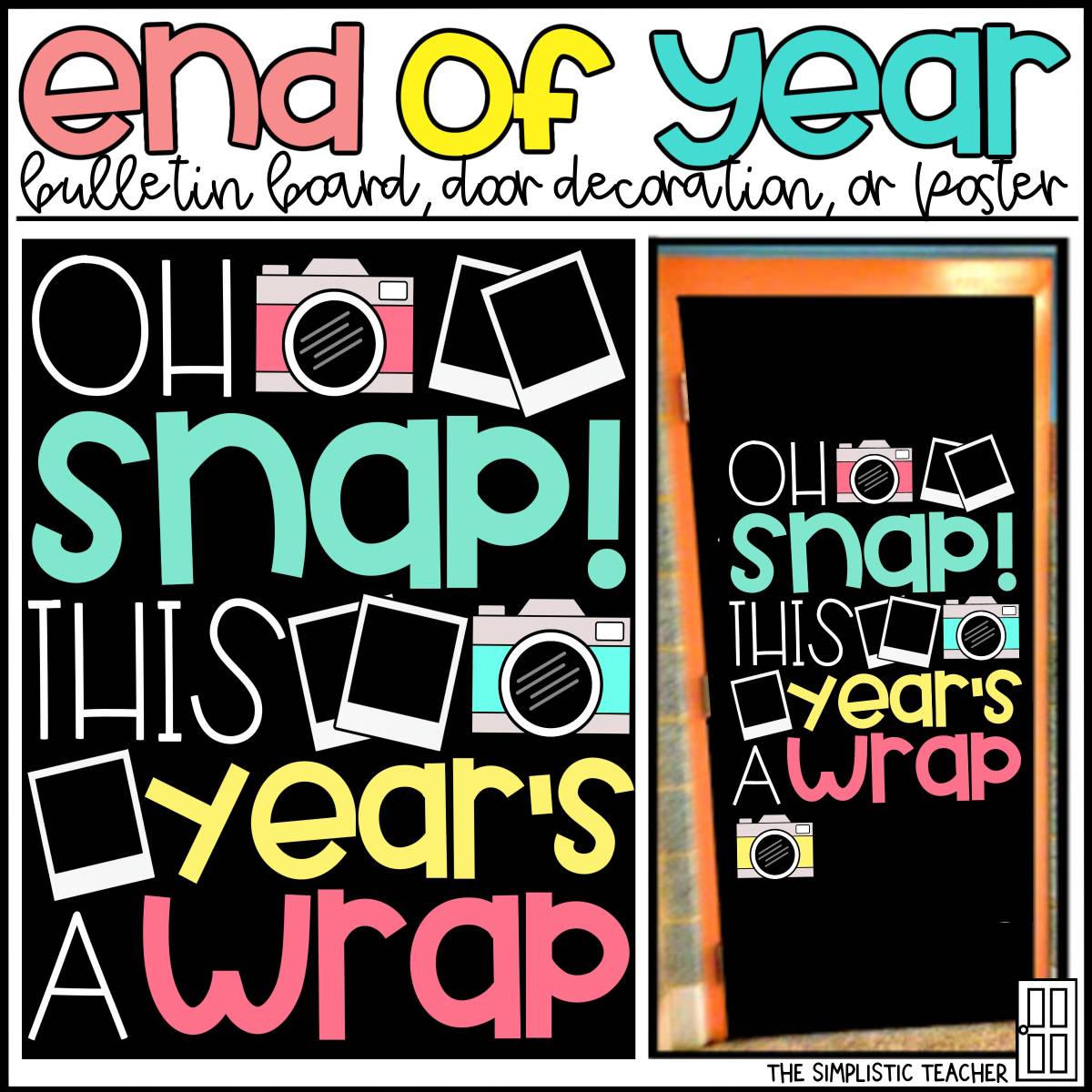 An educational teaching resource from The Simplistic Teacher entitled Oh Snap This Year's a Wrap End of Year Bulletin Board Kit, Door Decoration Set, or Poster downloadable at Teach Simple.