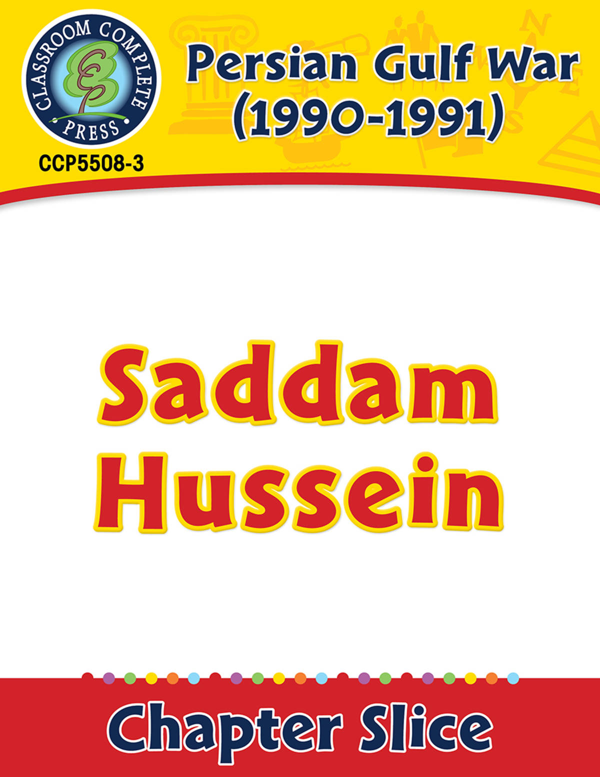 An educational teaching resource from Classroom Complete Press entitled Persian Gulf War (1990-1991): Saddam Hussein Gr. 5-8 downloadable at Teach Simple.