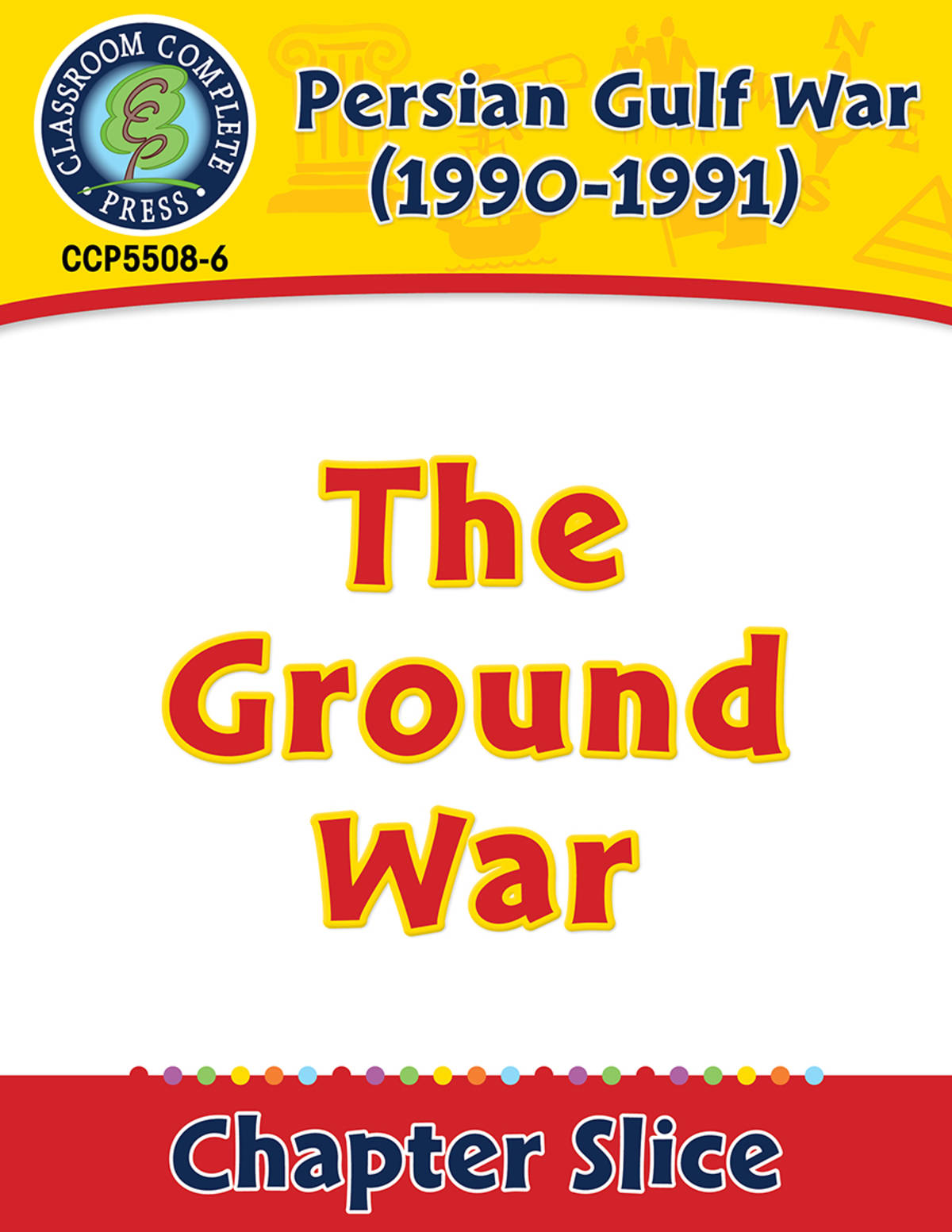 An educational teaching resource from Classroom Complete Press entitled Persian Gulf War (1990-1991): The Ground War Gr. 5-8 downloadable at Teach Simple.